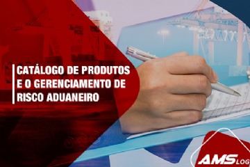 CATÁLOGO DE PRODUTOS E O GERENCIAMENTO DE RISCO ADUANEIRO.